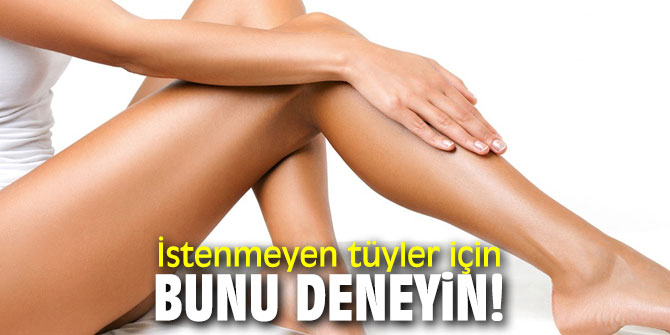 İstenmeyen tüylerden bu yöntemlerle kurtulun