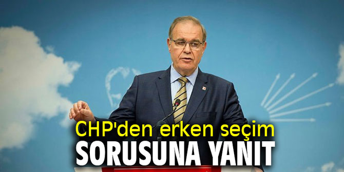 CHP'den erken seçim sorusuna yanıt