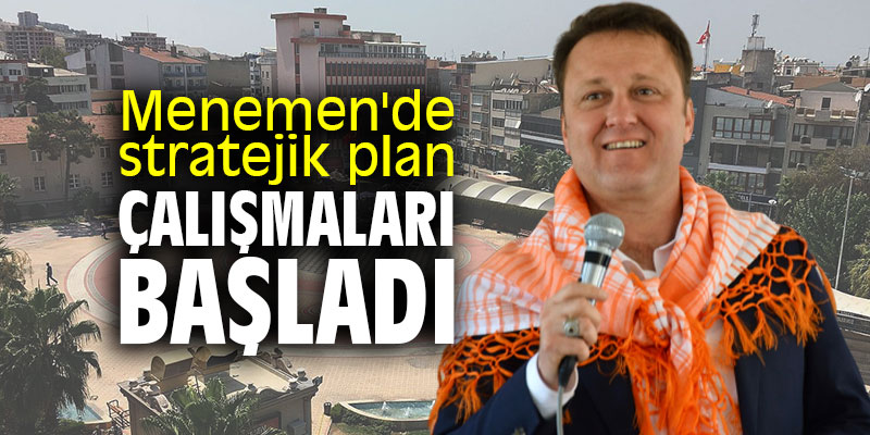 Menemen'de stratejik plan çalışmaları başladı