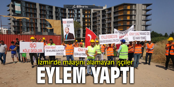 İzmir'de maaşını alamayan işçiler eylem yaptı