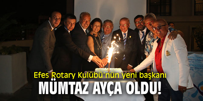 Efes Rotary Kulübü’nün yeni başkanı Mümtaz Ayça oldu!