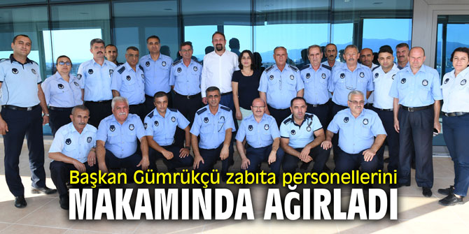 Başkan Gümrükçü zabıta personellerini makamında ağırladı