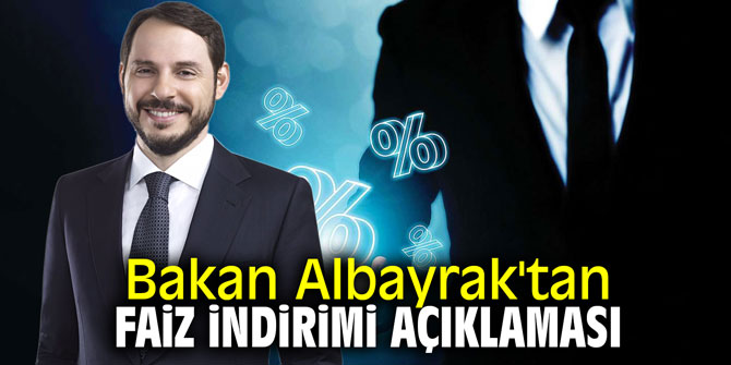 Bakan Albayrak'tan faiz indirimi açıklaması