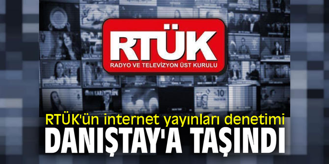 RTÜK'ün internet yayınları denetimi Danıştay'a taşındı