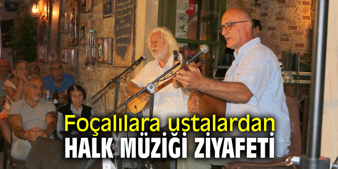Foçalılara ustalardan Halk Müziği ziyafeti