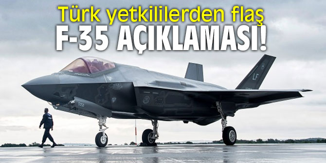 Türk yetkililerden flaş F-35 açıklaması!