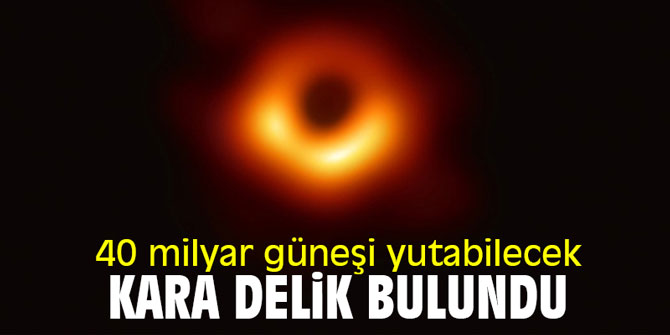 40 milyar güneşi yutabilecek kara delik bulundu