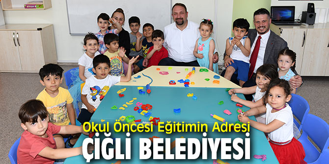 Çiğli'de okul öncesinde kaliteli eğitim!