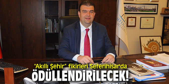“Akıllı Şehir” fikirleri Seferihisar'da ödüllendirilecek!