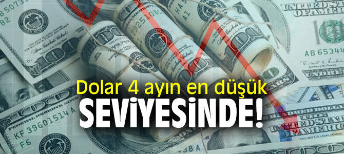 Dolar 4 ayın en düşük seviyesinde! 