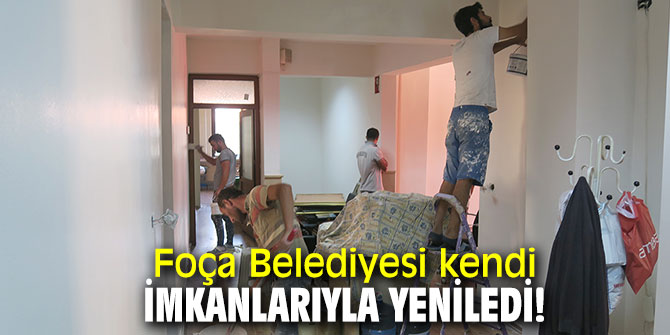 Foça Belediyesi yenilendi!