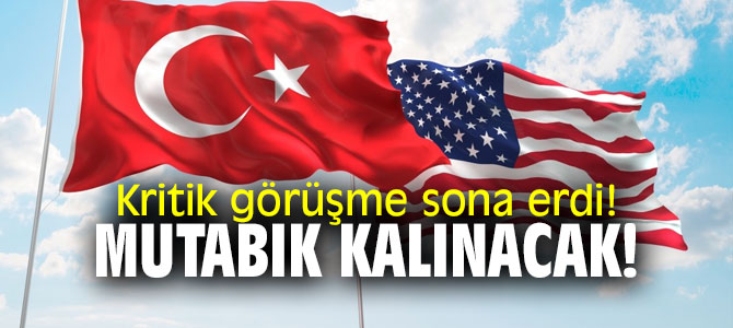 Kritik görüşme sona erdi! Mutabık kalınacak!
