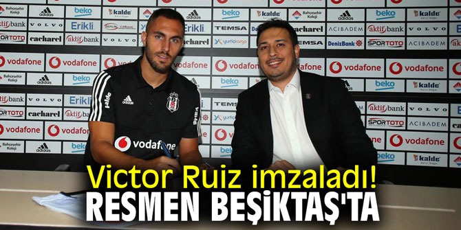 Victor Ruiz imzaladı! Resmen Beşiktaş'ta