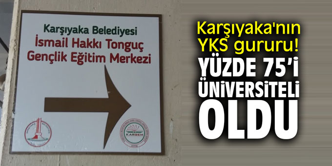Karşıyaka'nın YKS gururu! Öğrencilerin yüzde 75'i üniversiteli oldu