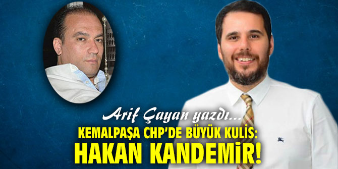 Kemalpaşa CHP’de büyük kulis: Hakan Kandemir!