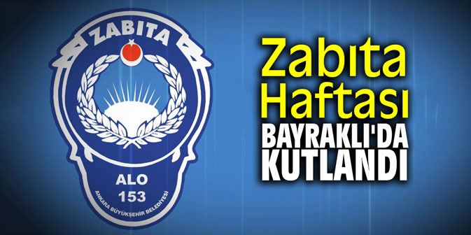 Zabıta Haftası Bayraklı'da kutlandı!