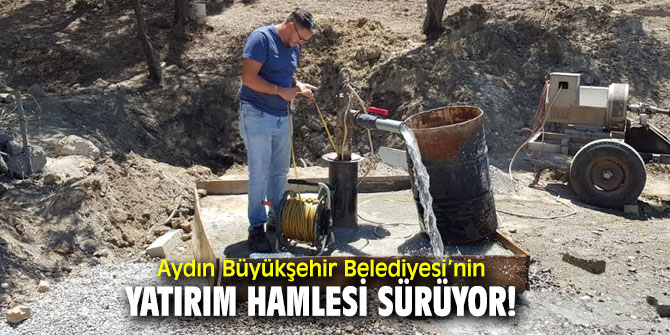 Aydın Büyükşehir Belediyesi’nin yatırım hamlesi sürüyor!