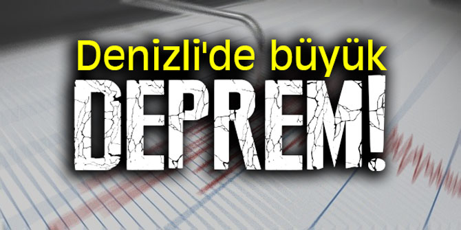 Denizli'de çok şiddetli deprem!