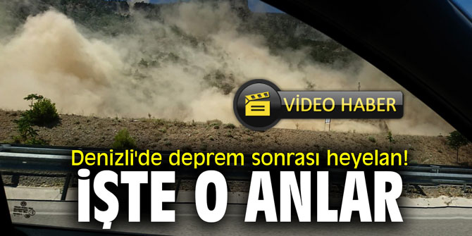 Denizli'de deprem sonrası heyelan! İşte o anlar