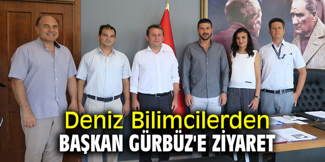 Deniz Bilimcilerden Başkan Gürbüz'e ziyaret