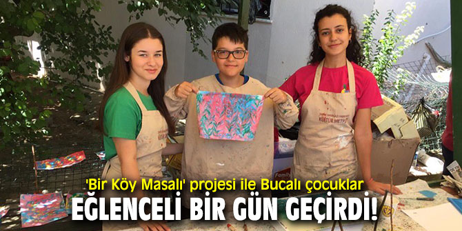 'Bir Köy Masalı' projesi ile Bucalı çocuklar eğlenceli bir gün geçirdi!