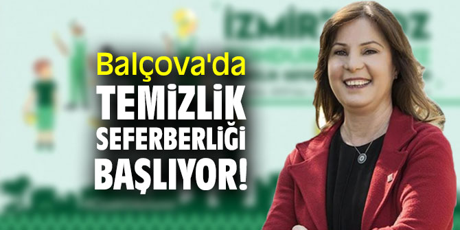 Balçova'da temizlik seferberliği  başlıyor!
