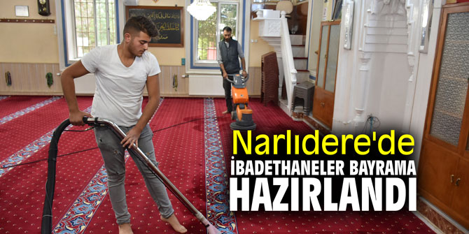 Narlıdere'de ibadethaneler bayrama hazırlandı
