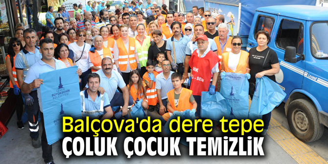 Balçova'da dere tepe çoluk çocuk temizlik