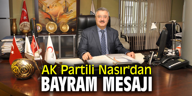 AK Partili Nasır'dan bayram mesajı