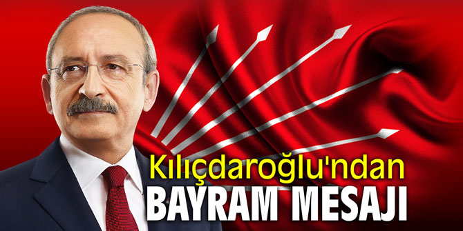 Kılıçdaroğlu'ndan bayram mesajı