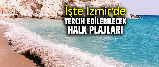İşte İzmir'de tercih edilebilecek halk plajları