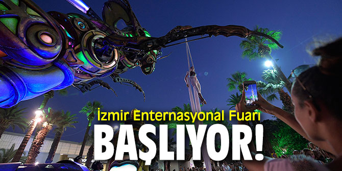 İzmir Enternasyonal Fuarı başlıyor!