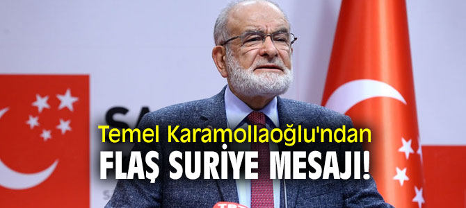 Temel Karamollaoğlu'ndan flaş Suriye mesajı!