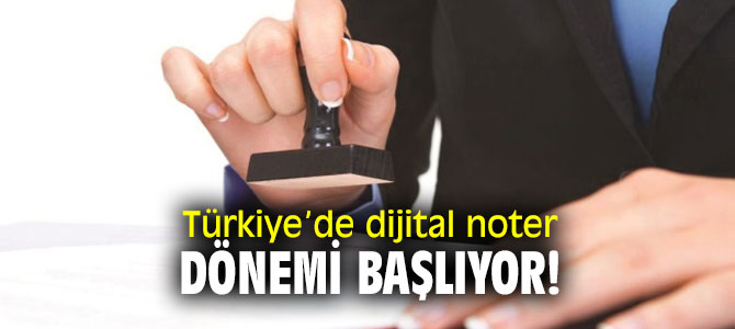 Dijital noter ile belgelerin kaybolmasına son verilecek!