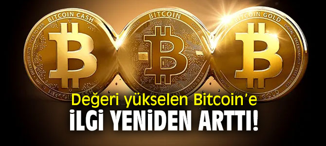 Bitcoin’e ilgi yeniden arttı