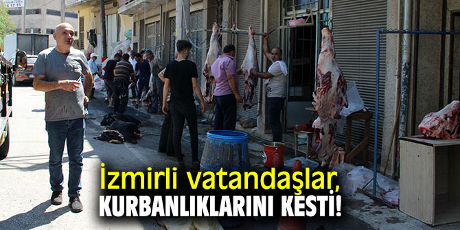 İzmirli vatandaşlar, kurbanlıklarını kesti!