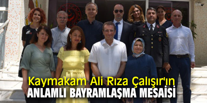 Kaymakamı Ali Rıza Çalışır vatandaşlarla bayramlaştı!