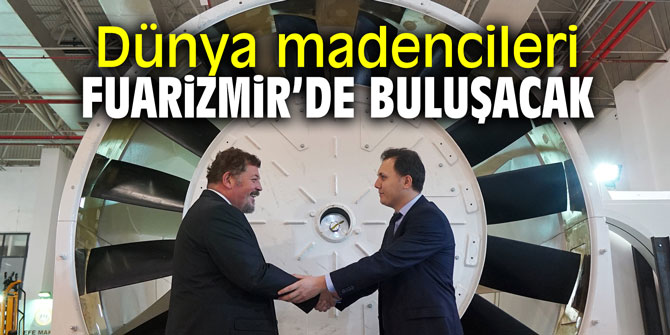 Dünya madencileri fuarizmir’de buluşacak