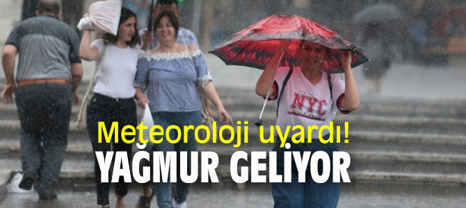 Meteoroloji uyardı! Yağmur geliyor