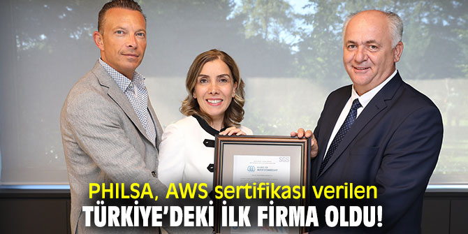 PHILSA, AWS sertifikası verilen Türkiye’deki ilk firma oldu!