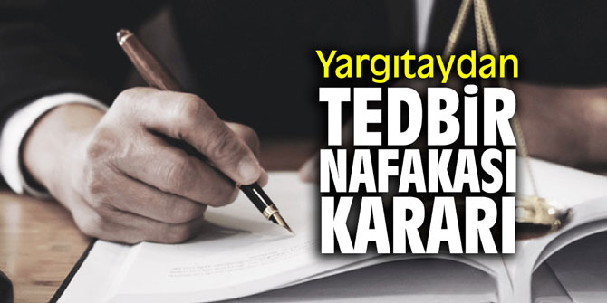 Yargıtaydan önemli tedbir nafakası kararı