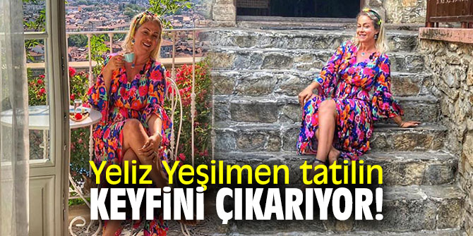 Yeliz Yeşilmen tatilin keyfini çıkarıyor!