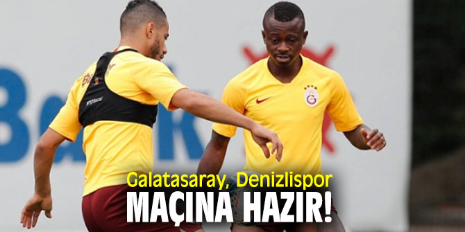 Galatasaray, Denizlispor maçına hazır!
