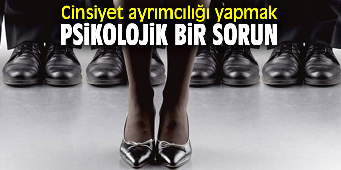 Uzmanı uyardı: Cinsiyet ayrımcılığı yapmak psikolojik bir sorun