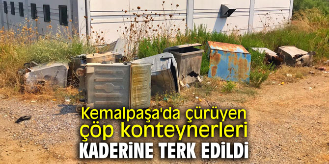 Kemalpaşa'da çürüyen çöp konteynerleri kaderine terk edildi