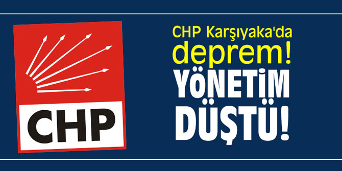 CHP Karşıyaka'da şok! Yönetim düştü!