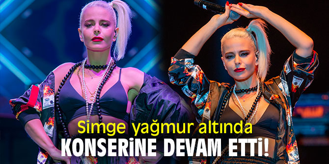 Simge yağmur altında konserine devam etti!