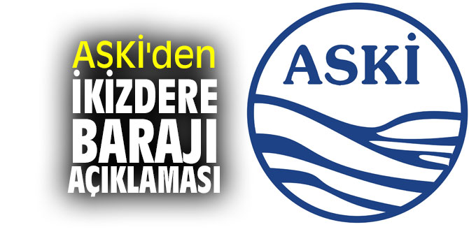 ASKİ'den İkizdere Barajı açıklaması