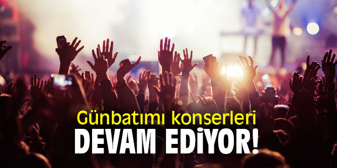 Günbatımı konserleri devam ediyor!