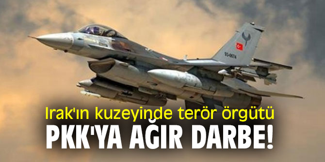 Irak'ın kuzeyinde terör örgütü PKK'ya ağır darbe!